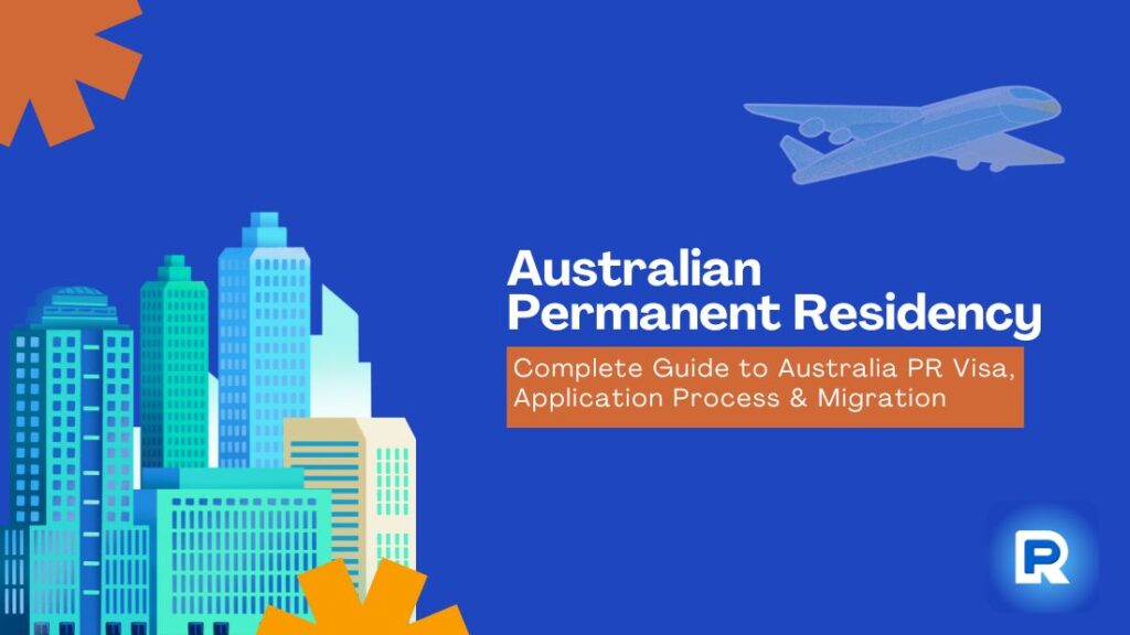 Australian Permanent Residency: Complete Guide to Australia PR Visa, Application Process & Migration